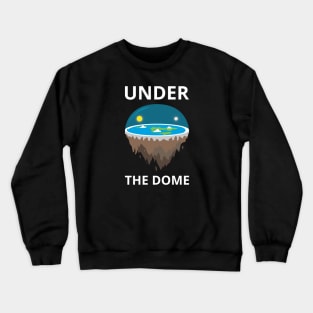 Flat Earth Under The Dome Crewneck Sweatshirt